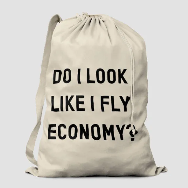 Do I Look Like I Fly Economy? - Laundry Bag