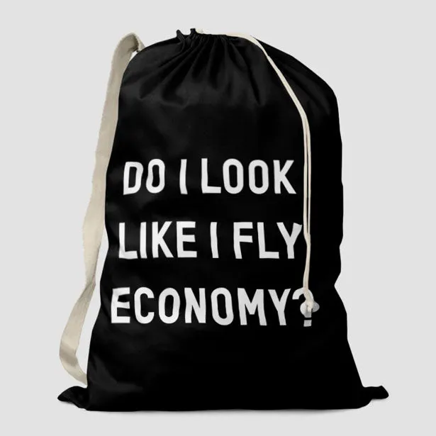 Do I Look Like I Fly Economy? - Laundry Bag