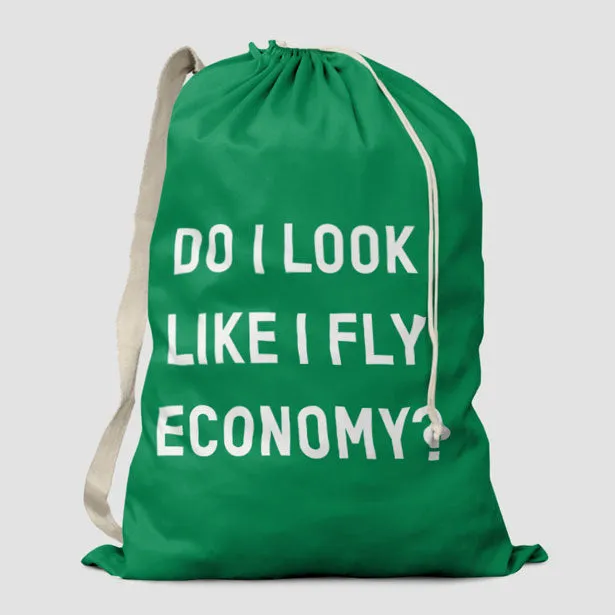 Do I Look Like I Fly Economy? - Laundry Bag