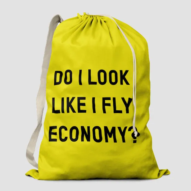 Do I Look Like I Fly Economy? - Laundry Bag