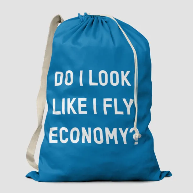 Do I Look Like I Fly Economy? - Laundry Bag