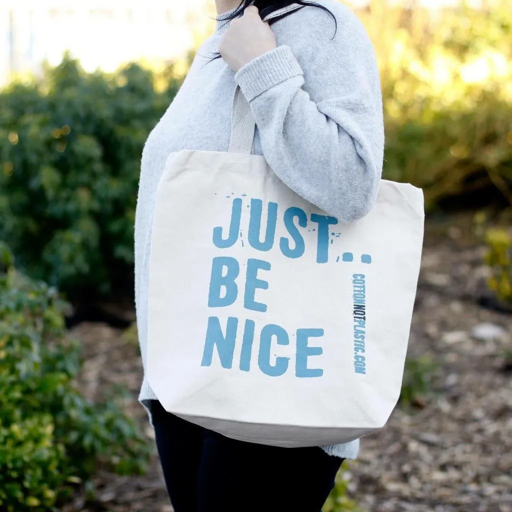 Just Be Nice - Cotton Shopper Tote Bags - Green Blue Orange or Black