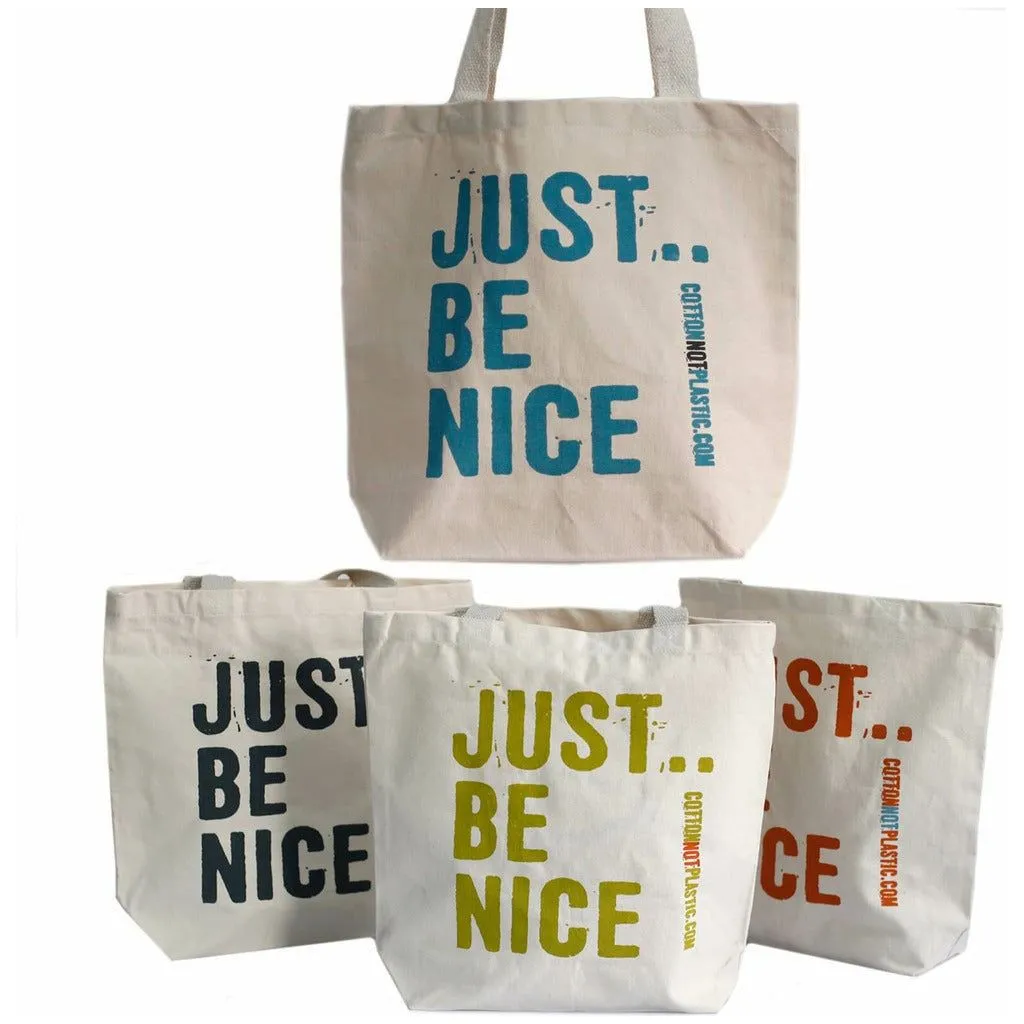 Just Be Nice - Cotton Shopper Tote Bags - Green Blue Orange or Black