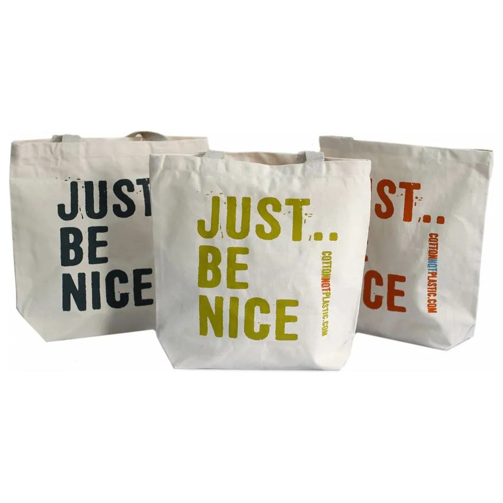 Just Be Nice - Cotton Shopper Tote Bags - Green Blue Orange or Black