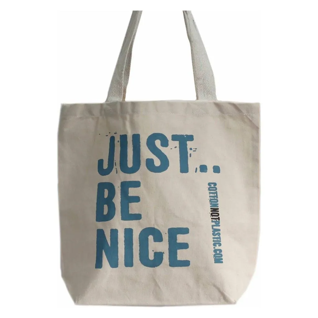 Just Be Nice - Cotton Shopper Tote Bags - Green Blue Orange or Black